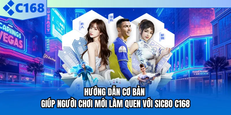 Hướng dẫn cơ bản giúp người chơi mới làm quen với Sicbo C168 Hướng dẫn cơ bản giúp người chơi mới làm quen với Sicbo C168