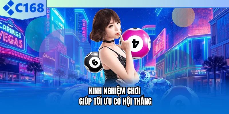 Kinh nghiệm chơi giúp tối ưu cơ hội thắng Kinh nghiệm chơi giúp tối ưu cơ hội thắng