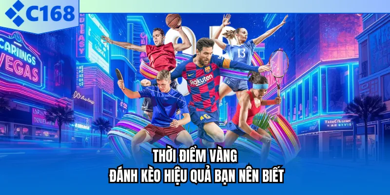 Thời điểm vàng đánh kèo hiệu quả bạn nên biết Thời điểm vàng đánh kèo hiệu quả bạn nên biết